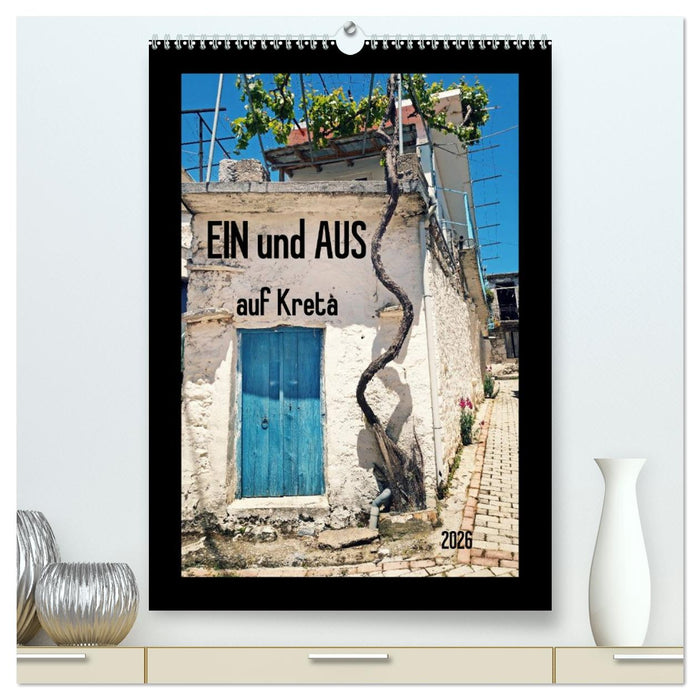 Ein und Aus auf Kreta (CALVENDO Premium Wandkalender 2026)