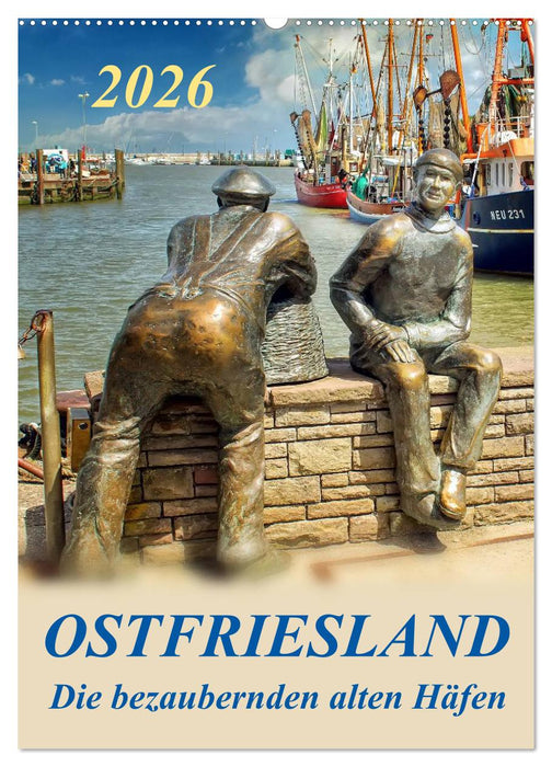 Ostfriesland - die bezaubernden alten Häfen / Planer (CALVENDO Wandkalender 2026)