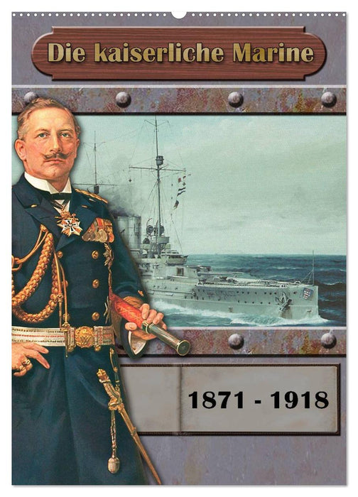 Die kaiserliche Marine 1871 - 1918 (CALVENDO Wandkalender 2026)