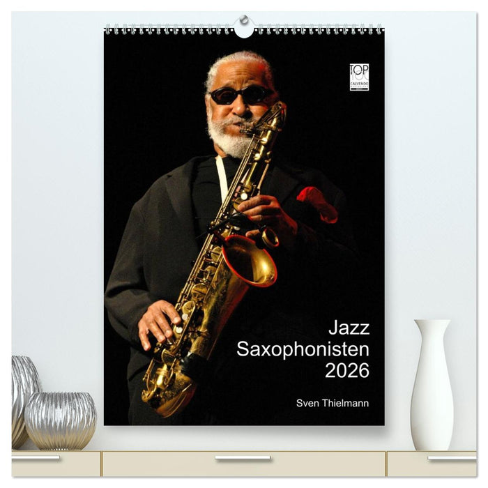 Jazz Saxophonisten 2026 (CALVENDO Premium Wandkalender 2026)