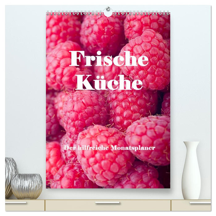 Frische Küche - Der hilfreiche Monatsplaner / Planer (CALVENDO Premium Wandkalender 2026)