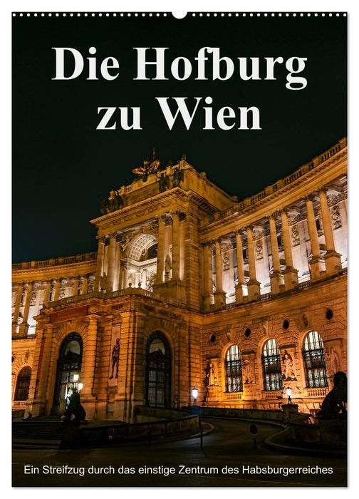 Die Hofburg zu Wien (CALVENDO Wandkalender 2026)