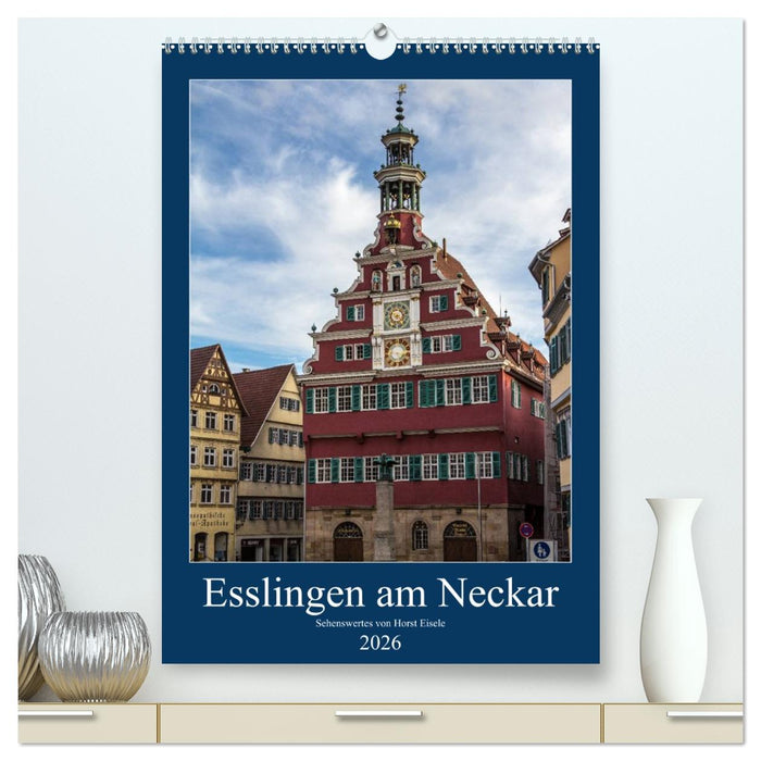 Esslingen am Neckar - Sehenswertes (CALVENDO Premium Wandkalender 2026)