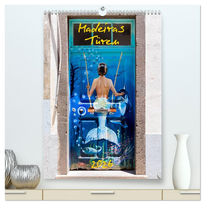 Madeiras Türen 2026 (CALVENDO Premium Wandkalender 2026)