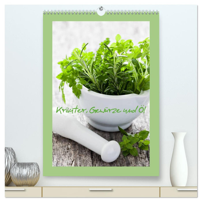 Kräuter, Gewürze und Öl (CALVENDO Premium Wandkalender 2026)