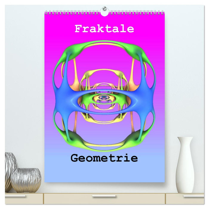 Fraktale Geometrie (CALVENDO Premium Wandkalender 2026)