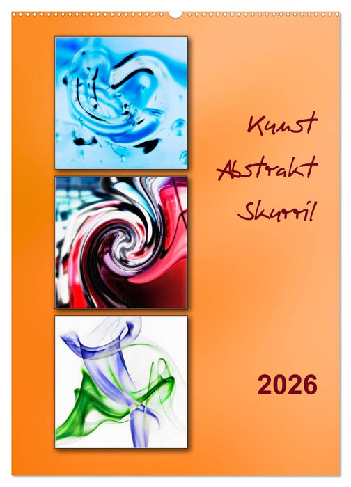Kunst - Abstrakt - Skurril (CALVENDO Wandkalender 2026)