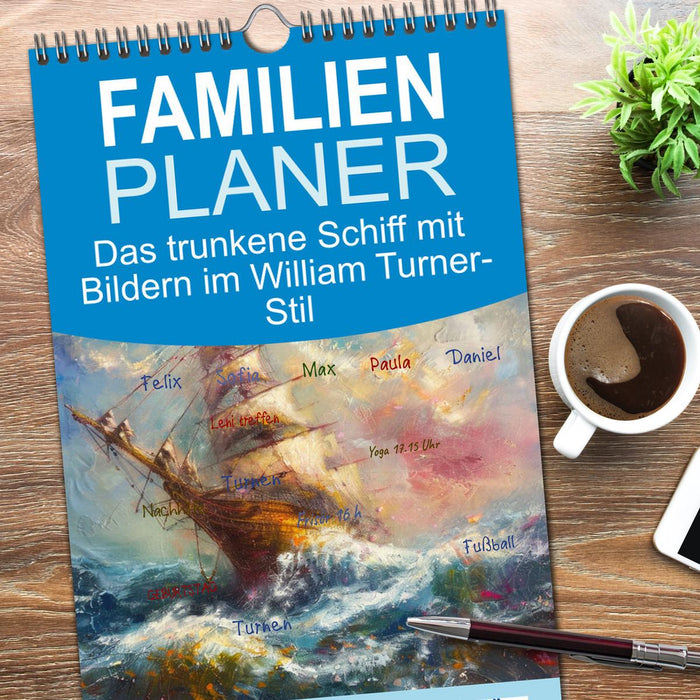 Das trunkene Schiff mit Bildern im William Turner-Stil (CALVENDO Familienplaner 2026)