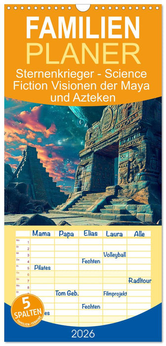 Sternenkrieger - Science Fiction Visionen der Maya und Azteken (CALVENDO Familienplaner 2026)