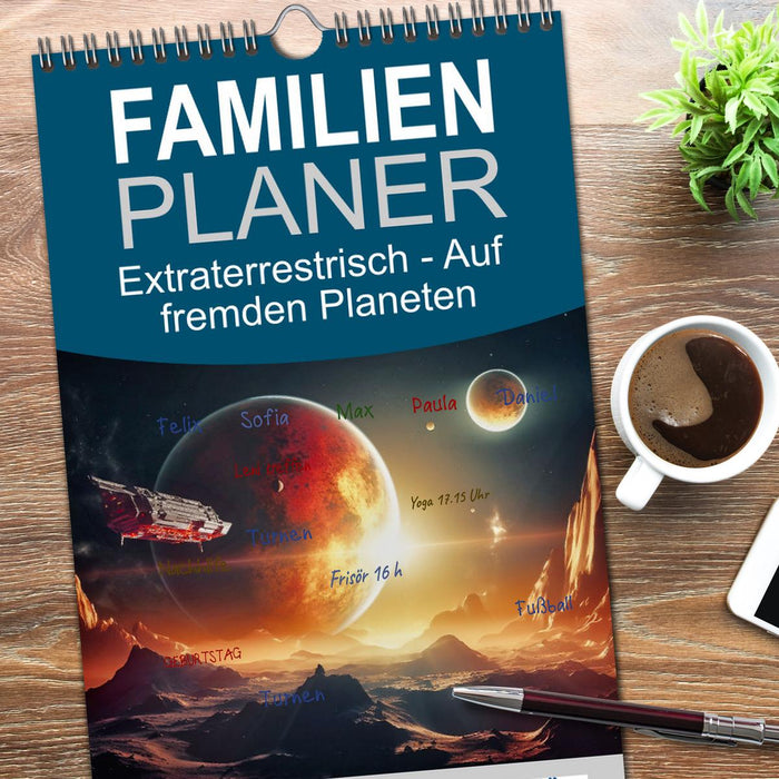 Extraterrestrisch - Auf fremden Planeten (CALVENDO Familienplaner 2026)