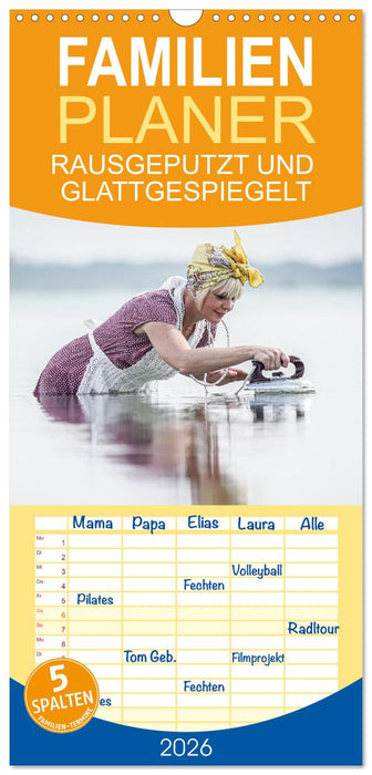 RAUSGEPUTZT UND GLATTGESPIEGELT (CALVENDO Familienplaner 2026)