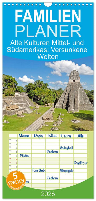 Alte Kulturen Mittel- und Südamerikas: Versunkene Welten (CALVENDO Familienplaner 2026)