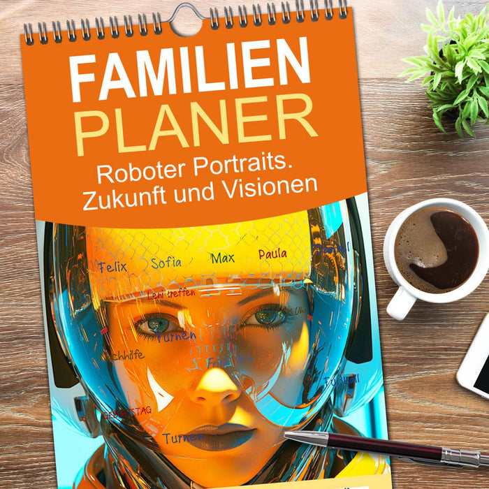 Roboter Portraits. Zukunft und Visionen (CALVENDO Familienplaner 2026)