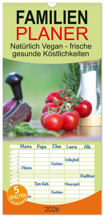 Natürlich Vegan - frische gesunde Köstlichkeiten (CALVENDO Familienplaner 2026)