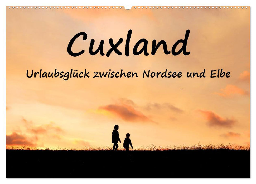 Cuxland, Urlaubsglück zwischen Nordsee und Elbe (CALVENDO Wandkalender 2026)