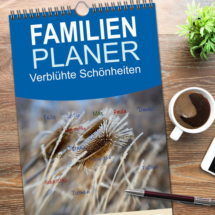 Verblühte Schönheiten (CALVENDO Familienplaner 2026)