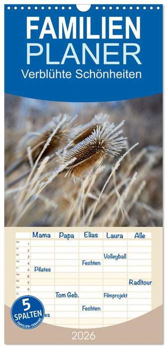 Verblühte Schönheiten (CALVENDO Familienplaner 2026)