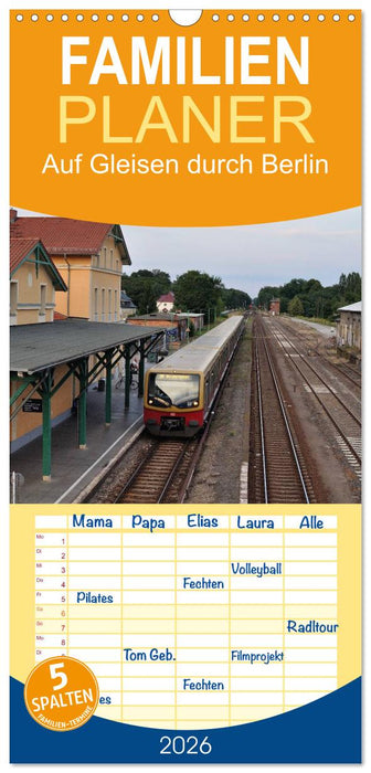 Auf Gleisen durch Berlin (CALVENDO Familienplaner 2026)