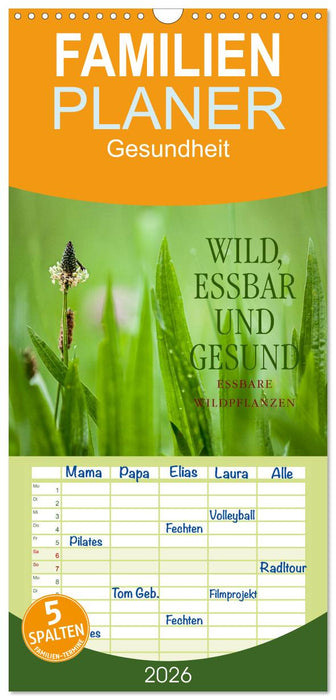 WILD, ESSBAR UND GESUND Essbare Wildpflanzen (CALVENDO Familienplaner 2026)