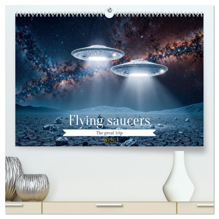 Flying saucers - The great journey (CALVENDO Premium-Calendar 2026)