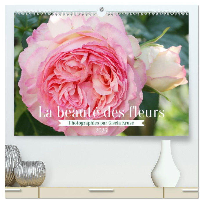 La beauté des fleurs (CALVENDO Calendrier supérieur 2026)