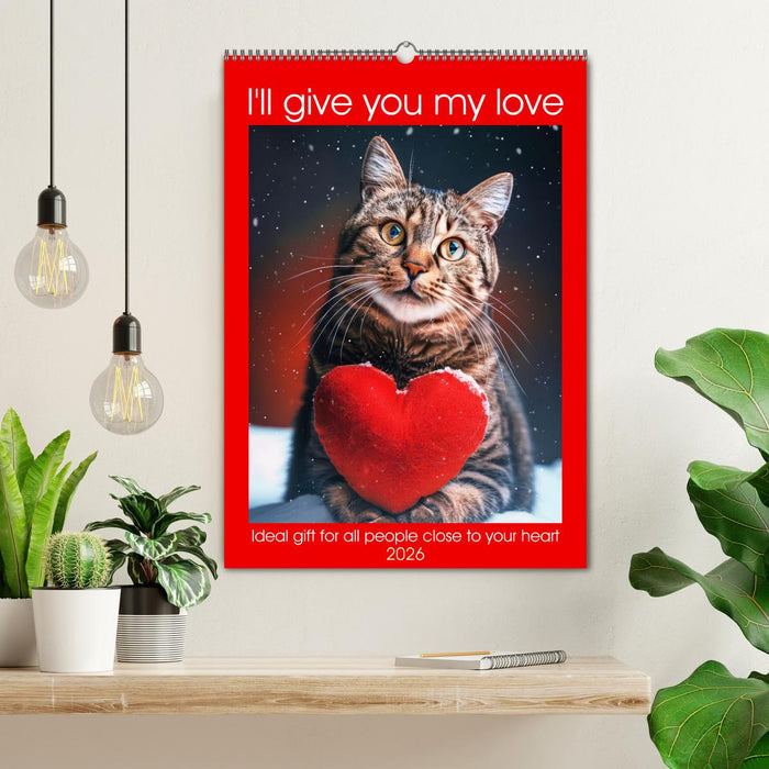 I'll give you my love (CALVENDO Monthly Calendar 2026)