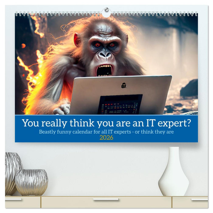 You really think you are an IT expert (CALVENDO Premium-Calendar 2026)