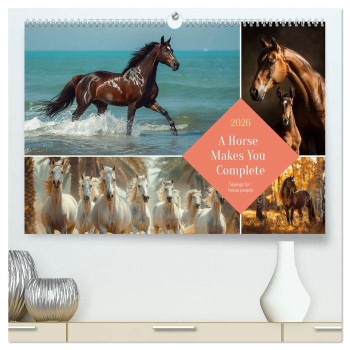 A Horse Makes You Complete (CALVENDO Premium-Calendar 2026)