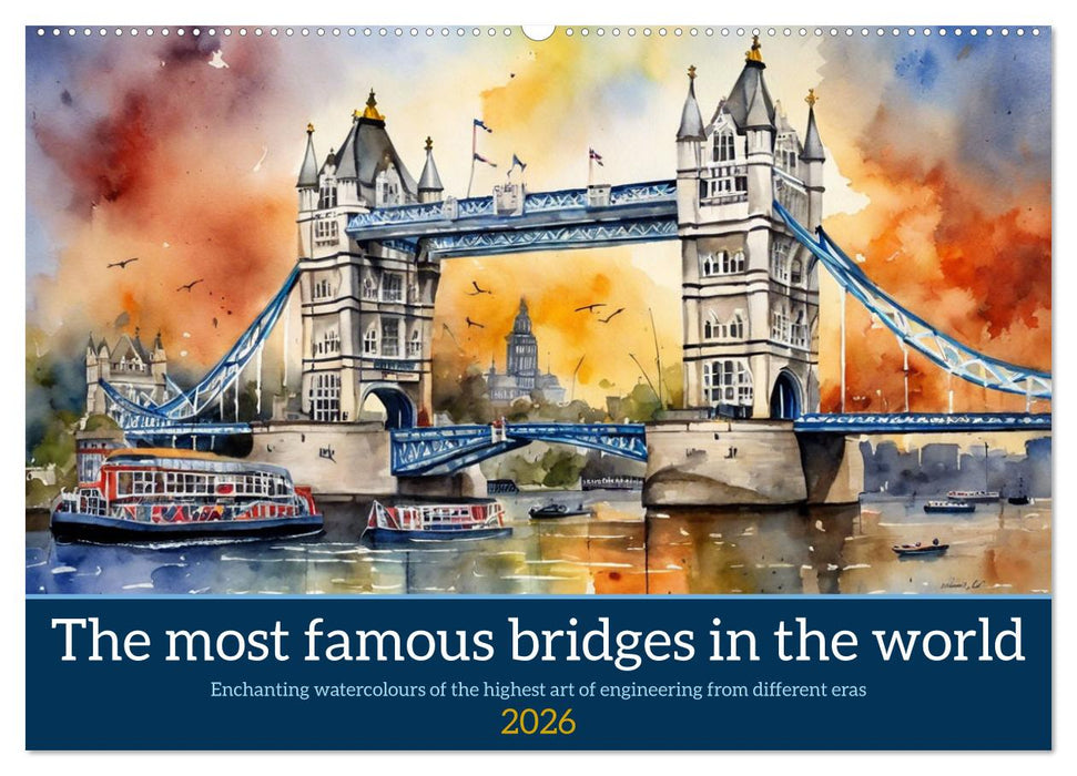 The most famous bridges in the world (CALVENDO Monthly Calendar 2026)