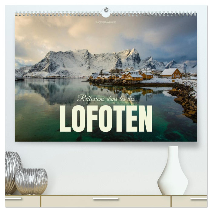 Réflexions dans les îles Lofoten (CALVENDO Calendrier supérieur 2026)