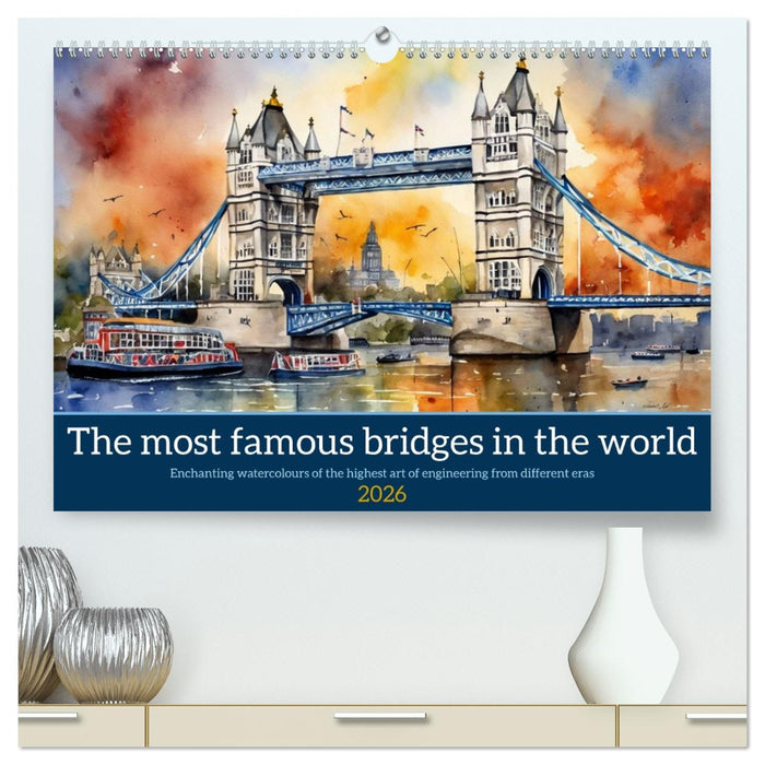 The most famous bridges in the world (CALVENDO Premium-Calendar 2026)