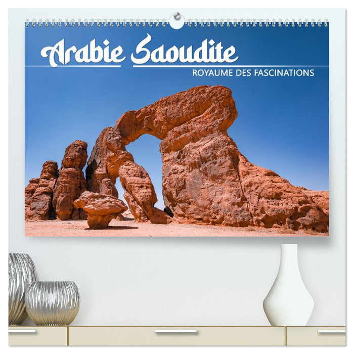 Arabie Saoudite - Royaume des fascinations (CALVENDO Calendrier supérieur 2026)