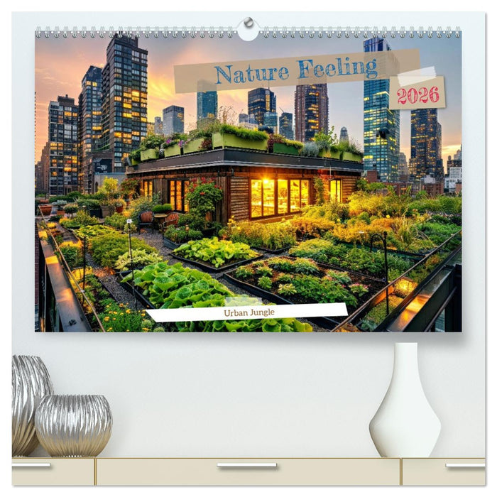 Nature Feeling - Urban Jungle (CALVENDO Premium-Calendar 2026)