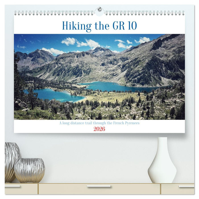 Hiking the GR 10 A long distance trail through the French Pyrenees (CALVENDO Premium-Calendar 2026)