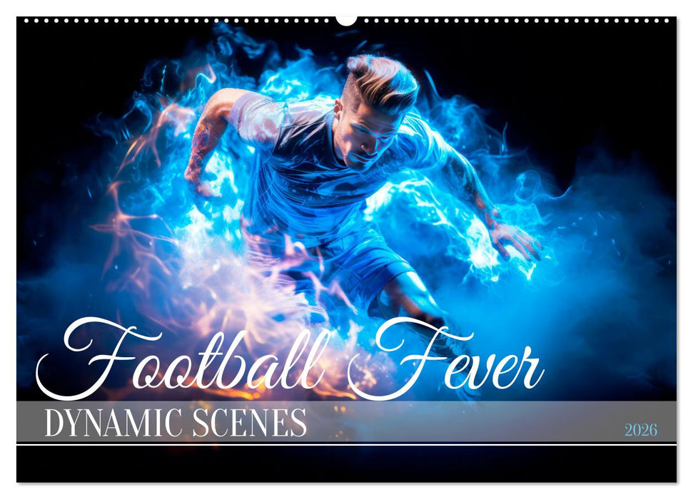 FOOTBALL FEVER Dynamic scenes (CALVENDO Monthly Calendar 2026)