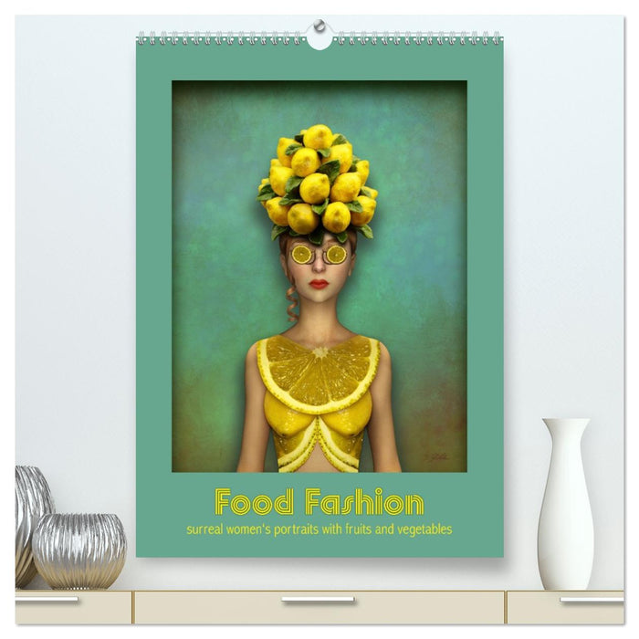 Food Fashion - surreal women's portraits with fruit and vegetable (CALVENDO Premium-Calendar 2026)