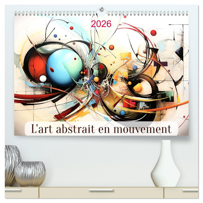 L'art abstrait en mouvement (CALVENDO Calendrier supérieur 2026)