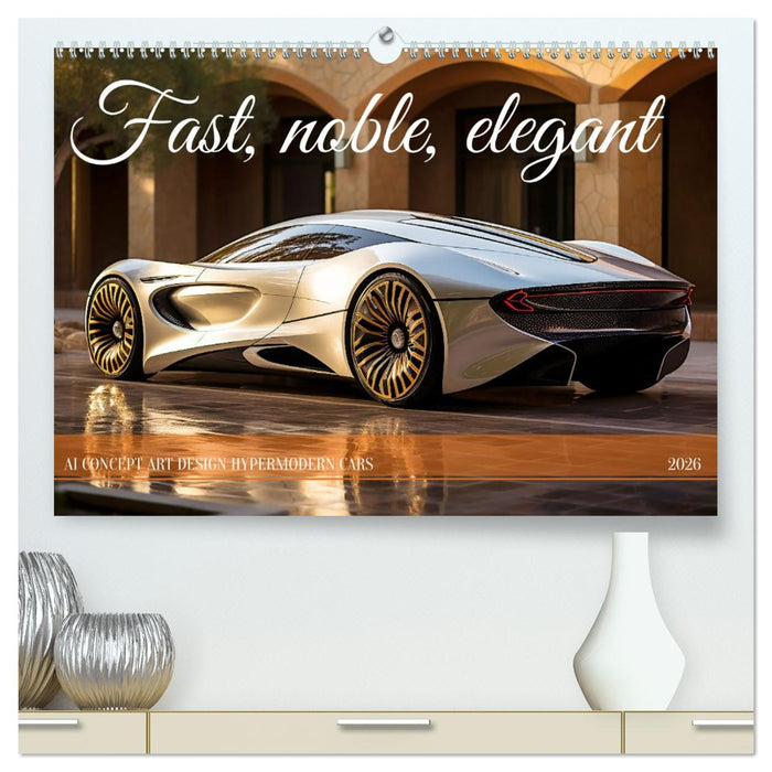 Fast, noble, elegant (CALVENDO Premium-Calendar 2026)