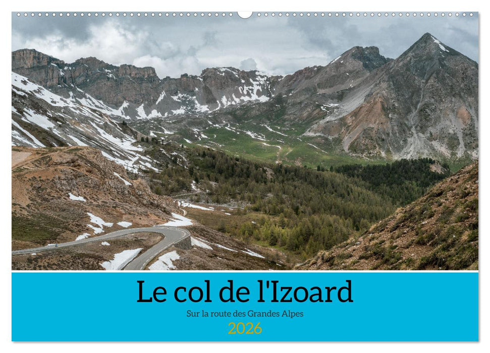 Le col de l'Izoard sur la route des Grandes Alpes (CALVENDO Calendrier mensuel 2026)