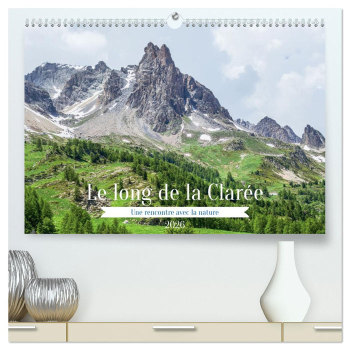 Le long de la Clarée, une rencontre avec la nature (CALVENDO Calendrier supérieur 2026)