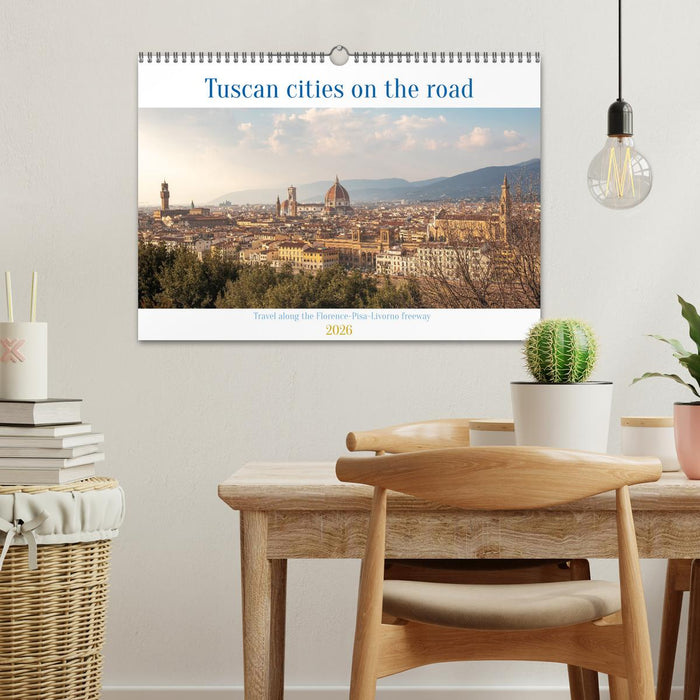 Tuscan cities on the road - Travel along the Florence-Pisa-Livorno freeway (CALVENDO Monthly Calendar 2026)