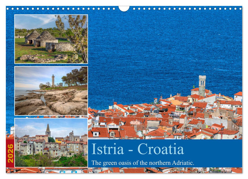 Istria - Croatia The green oasis of the northern Adriatic. (CALVENDO Monthly Calendar 2026)