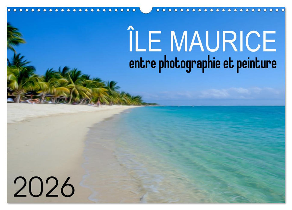 Île Maurice entre photographie et peinture (CALVENDO Calendrier mensuel 2026)