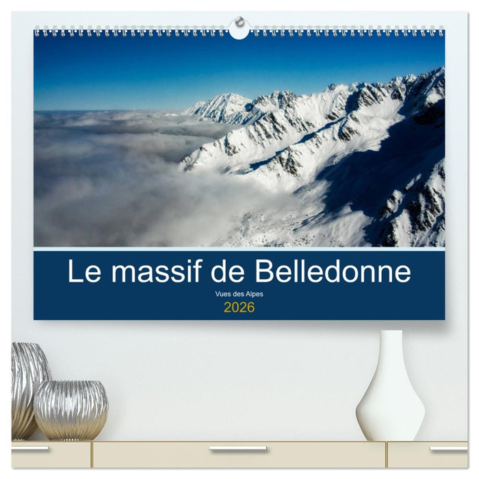 Le massif de Belledonne, vues sur les Alpes (CALVENDO Calendrier supérieur 2026)