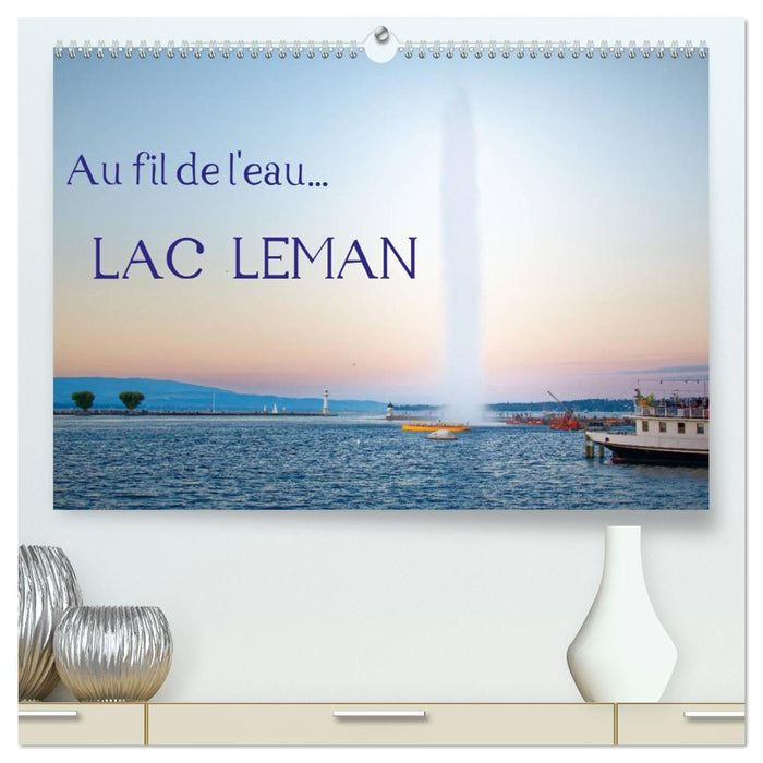 Au fil de l'eau... LAC LEMAN (CALVENDO Calendrier supérieur 2026)