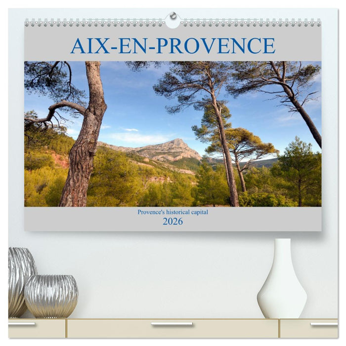 Aix-en-Provence, Provence's historical capital (CALVENDO Premium-Calendar 2026)