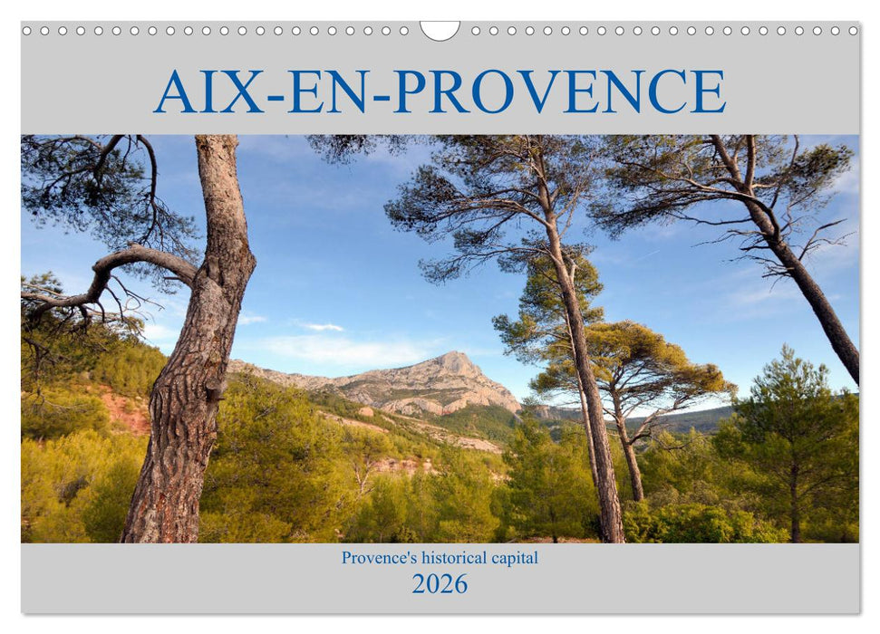 Aix-en-Provence, Provence's historical capital (CALVENDO Monthly Calendar 2026)