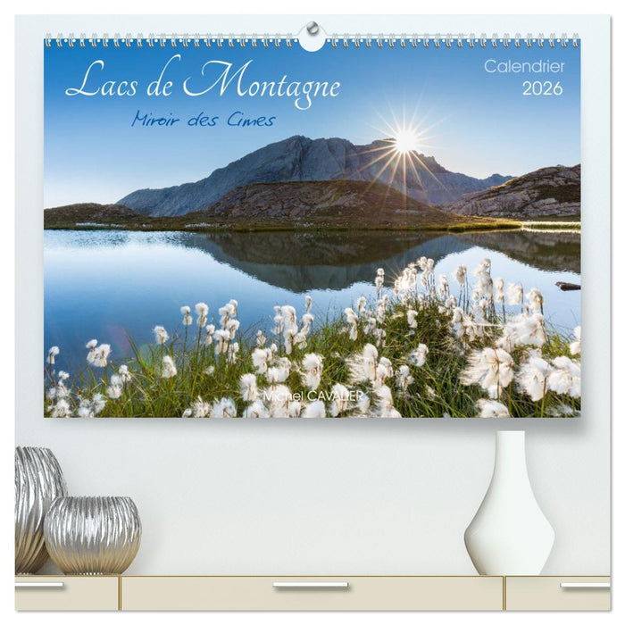 Lacs de montagne. Miroir des cimes (CALVENDO Calendrier supérieur 2026)