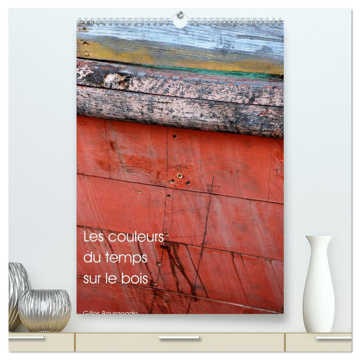 Les couleurs du temps sur le bois (CALVENDO Calendrier supérieur 2026)