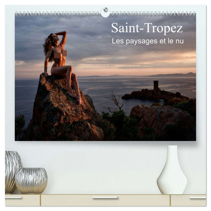 Saint-Tropez Les paysages et le nu (CALVENDO Calendrier supérieur 2026)